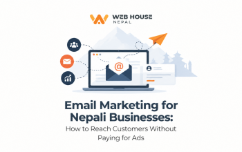 Email Marketing for Nepali Businesses: How to Reach Customers Without Paying for Ads